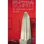 Pe cand eram o opera de arta - Eric-Emmanuel Schmitt