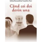 Cand cei doi devin una - Schiarhimandritul Ioachim Parr