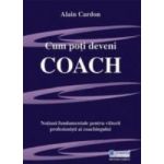 Cum Poti Deveni Coach - Alain Cardon