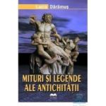 Mituri si legende ale antichitatii - Lucia Daramus