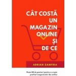 Cat costa un magazin online si de ce - Adrian Zamfira