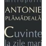 Cuvinte la zile mari - Mitropolit Antonie Plamadeala