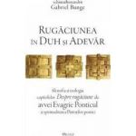 Rugaciunea in duh si adevar - Gabriel Bunge