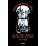 Secretele Bucurestilor vol.21 Istoria in rosu si negru - Dan-Silviu Boerescu