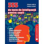 555 de teste de inteligenta pentru copii | Harald Havas, Jurgen Bruck