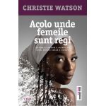 Acolo unde femeile sunt regi | Christie Watson