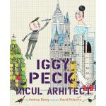 Iggy Peck, micul arhitect | Andrea Beaty