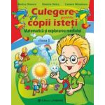 Culegere pentru copii isteti. Matematica si explorarea mediului. Clasa I