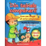 Din tainele compunerii clasele III - IV. Editie adaugita