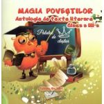 Magia povestilor. Antologie de texte literare clasa a III-a