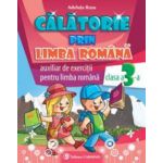 Calatorie prin limba romana. Clasa a III-a . Auxiliar de exercitii. Comunicare in limba romana.