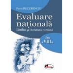 Evaluare nationala. Limba si literatura romana clasa a VIII-a