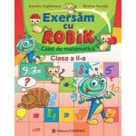 Exersam cu Robik. Caiet de matematica. Clasa a II-a