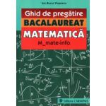 Ghid de pregatire. Bacalaureat. Matematica. M mate-info.