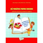 Ma pregatesc pentru concurs. Exercitii aplicative si modele de subiecte. Matematica si explorarea mediului clasa I