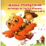 Magia povestilor - Antologie de texte literare clasa a IV-a