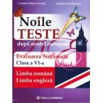 Noile teste dupa model european. Evaluarea Nationala. Clasa a VI-a. Limba romana - Limba engleza