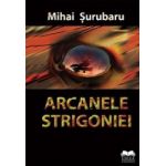Arcanele Strigoniei - Mihai Surubaru
