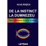 De la instinct la Dumnezeu - Iulia Rosca