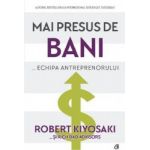 Mai presus de bani... echipa antreprenorului - Robert Kiyosaki Rich Dad Advisors