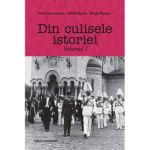 Din culisele istoriei.Vol.I