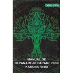 Manual de depanare-reparare prin Karuna Reiki - Doru Cica