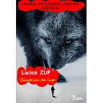 CIcatrici de lup - Lucian Zup - 140 p. - brosata - 160x110