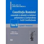 Constitutia Romaniei comentata si adnotata Titlul III ed 2 - Cristian Ionescu