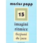 15 Imagini ritmice. Fictiuni de jazz - Marius Popp