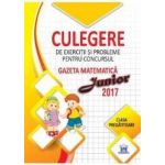 2017 Culegere de exercitii si probleme pentru Concursul Gazeta Matematica Junior cls. pregatitoare