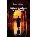 Calatorie in oglinda in jurul lumii - Robert A. Visoiu