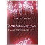 Domeniul muzical o lume cu patru dimensiuni - Mircea Tiberian