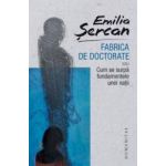 Fabrica de doctorate - Emilia Sercan