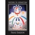 Initiere in hermetism - Franz Bardon
