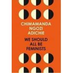 We Should All Be Feminists - Chimamanda Ngozi Adichie