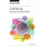 A trai fara cap - Douglas Harding