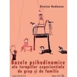 Bazele psihodinamice ale terapiilor experentiale de grup si de familie - Denisa Godeanu