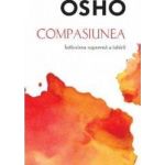 Compasiunea. Inflorirea suprema a iubirii - Osho