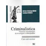 Criminalistica. Elemete metodologice de investigare a infractiunilor - Adrian Cristian Moise Emilia Stancu