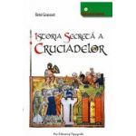 Istoria secreta a cruciadelor - Rene Gruosset