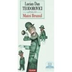 Matei Brunul - Lucian Dan Teodorovici