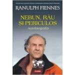 Nebun rau si periculos - Ranulph Fiennes
