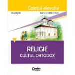 Religie. Cultul Ortodox - Caietul elevului clasa I semestrul I