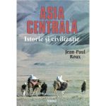 Asia Centrala Istorie Si Civilizatie - Jean-Paul Roux