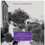 Balcicul Reginei Maria - Diana Mandache