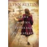 Cand o lume intreaga ne desparte - Lynn Austin