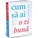 Cum sa ai o zi buna - Caroline Webb