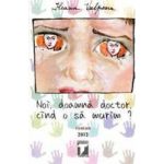 Noi doamna doctor cind o sa murim - Ileana Vulpescu