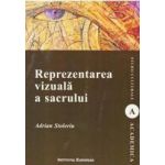 Reprezentarea vizuala a sacrului - Adrian Stoleriu