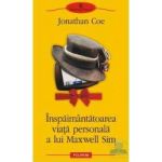 Inspaimantatoarea viata personala a lui Maxwell Sim - Jonathan Coe